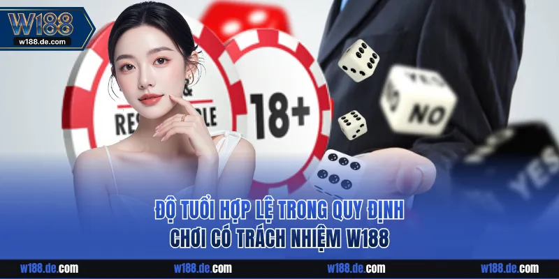 Độ tuổi hợp lệ trong chơi có trách nhiệm W188