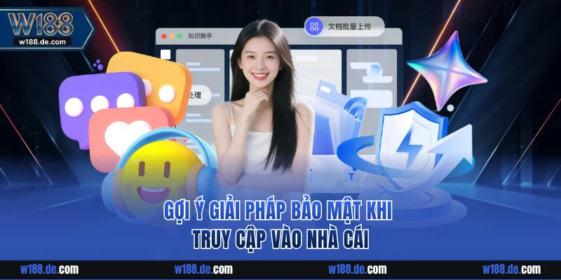 Gợi ý giải pháp bảo mật khi truy cập vào nhà cái