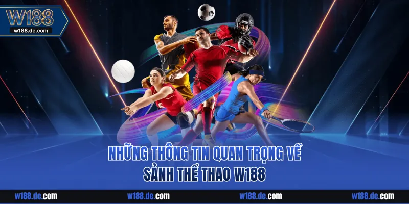 Những thông tin quan trọng về sảnh thể thao W188
